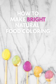 four spoons with different colors on them and the words how to make bright natural food coloring