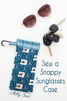 some keys and sunglasses are laying on top of a bag with the words sew a snappy sunglasses case