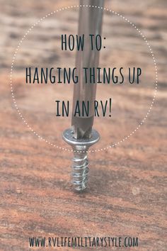 a corkscrew with the words how to hanging things up in an rv on it