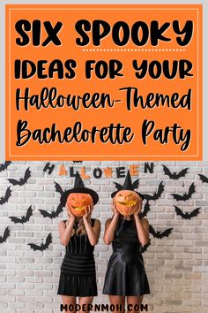 two girls in black dresses holding pumpkins with text overlay saying six spooky ideas for your halloween - themed bachelor party