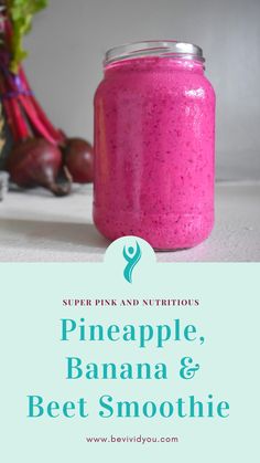 a pink smoothie in a mason jar with the title super pink and nutritious pineapple, banana & beet smoothie