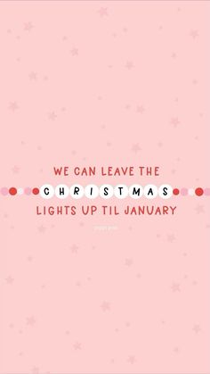 a pink background with the words we can leave the christmas lights up til january