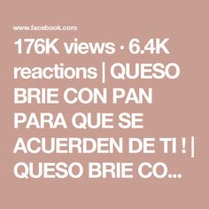 176K views · 6.4K reactions | QUESO BRIE CON PAN PARA QUE SE ACUERDEN DE TI ! | QUESO BRIE CON PAN PARA QUE SE ACUERDEN DE TI !!! Sorpréndete y sorprende a los tuyos con esa sencilla y deliciosa receta !!! #entremeses #QuesoBrie... | By Maria Jose | Facebook Ideas Food, Short Inspirational Quotes, Brie