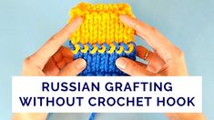 two hands holding up a crochet hook with the words russian grafting without crochet hook