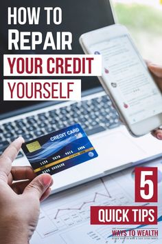 a person holding up a credit card in front of a laptop with the text how to repair your credit yourself 5 quick tips