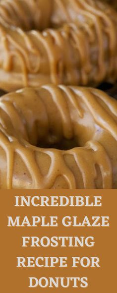 there are two glazed donuts with frosting on them and the words incredible maple glaze frosting recipe for donuts