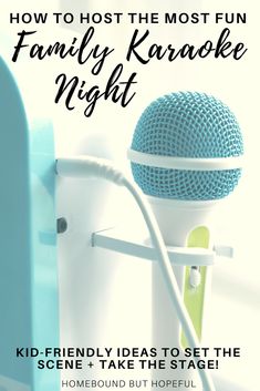 a blue microphone with the words how to host the most fun family karaoke night