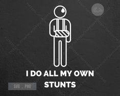 i do all my own stunts sticker