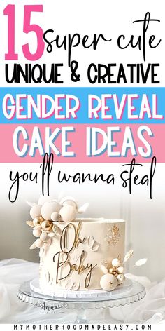 a cake with the words, 15 super cute unique and creative gender reveal cake ideas you'll wanna to eat