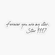 a black and white photo with the words forever you are my star sticker