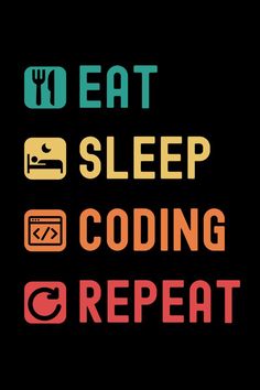 the words eat sleep and cooking repeat are in different colors on a black background,