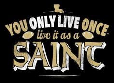 you only live once it's as a saint