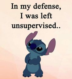 Literally I was left to my own devices and thoughts. Not my fault at all.😎😎😎 Lilo And Stitch Memes, Minion Humour, Funny Quotes Wallpaper, I Was Left Unsupervised, Lilo And Stitch Quotes, Disney Quotes Funny, Funny Day Quotes, Stitch Quotes, Stitch Quote