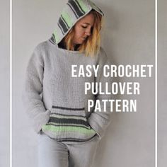 a woman wearing a gray and green striped hoodie with the words easy crochet pullover pattern