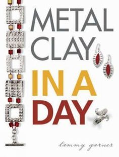 Metal Clay In A Day  Garner  By Tammy Garner Pmc Clay, Pmc Jewelry, Precious Metal Clay Jewelry, Silver Ingot, Gold Investments, Metal Clay Jewelry, Silver Bullion, Precious Metal Clay, Gold Bullion