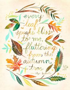 a quote with leaves on it that says every leaf speaks bliss to me, and the autumn