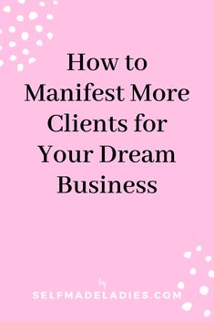 a pink background with the words how to maintain more client's for your dream business