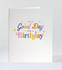 a card with the words it's a good day for a birthday on it