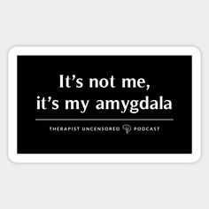 It's not me, it's my amygdala. -- Choose from our vast selection of stickers to match with your favorite design to make the perfect customized sticker/decal. Perfect to put on water bottles, laptops, hard hats, and car windows. Everything from favorite TV show stickers to funny stickers. For men, women, boys, and girls. My Amygdala, Psychology Puns, Psych Memes, Medical School Quotes, Psychology Memes, Therapy Humor, Psychology Humor, Art Psychology, Psychology Notes