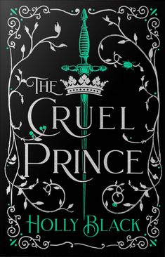 the cruel prince by holly black is shown in front of a white background with green lettering