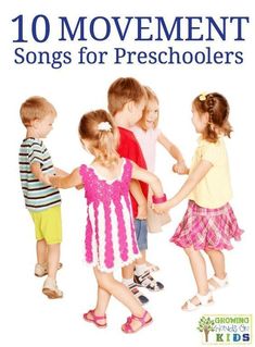 children holding hands with the words 10 movement songs for preschoolers on top of them