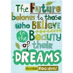 the future belongs to those who believe in the beauty of their dreams by person with quote from book