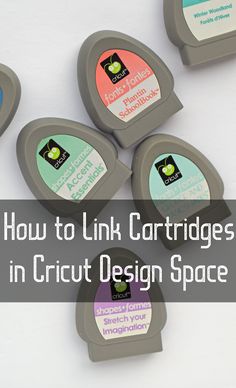 six ink cartridges with the words how to link cartridges in cricut design space