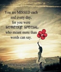 a woman holding red balloons in the air with an inspirational quote on it saying you are missed each and every day, for you were someone special who meant more than words can say