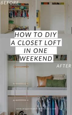 an open closet with clothes hanging on the shelves and text overlay that reads how to diy a closet loft in one weekend