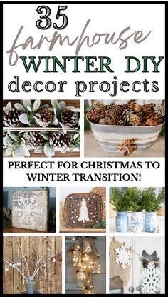 christmas decor projects with text overlay that reads 35 farmhouse winter diy decor projects perfect for christmas to winter transition