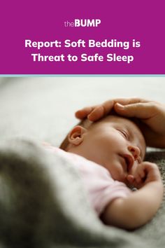 a baby laying on top of a bed with the words report soft bedding is threat to safe sleep