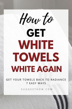 towels stacked on top of each other with the words how to get white towels white again