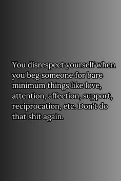 You disrespect yourself when...

relationship quotes for him
healthy relationships quotes
relationship quotes deep feelings
relationship quotes

#relationshipquotesforhim
#healthyrelationshipsquotes
#relationshipquotesdeepfeelings
#relationshipquotes Undecided Quotes Relationships, Desperation Quotes Relationships, No Change Quotes Relationships, Trapped Quotes Relationships, Having Standards Quotes Relationships, Disregarded Quotes Relationships, Disgust Quotes Relationships, Unfair Relationship Quotes, Upgrade Quotes Relationships