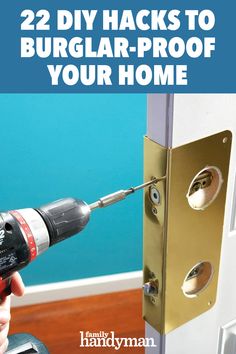 a person using a drill to fix a door with the words, 22 diy hacks to burglar - proof your home