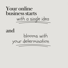 an advertisement with the words, your online business starts with a single idea and blooms with your determination