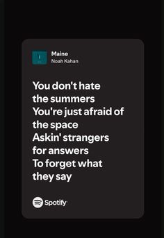 the text reads you don't hate the summerss you're just afraid of the space asking strangers for answers to forget what they say