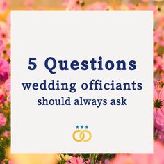 pink flowers with the words 5 questions wedding officiants should always ask on it