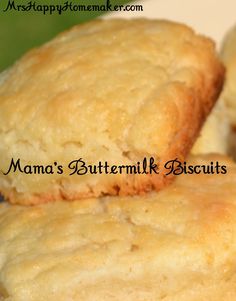 Mama's Buttermilk Biscuits - Mrs Happy Homemaker Savory Breads, Biscuit Bread, Biscuit Rolls, Buttery Biscuits, Homemade Biscuits, Buttermilk Biscuits, Quick Breads, Southern Cooking