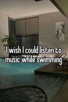 a swimming pool with the words i wish i could listen to music while swimming