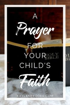 a prayer for your child's faith with a book on the bed in front of it