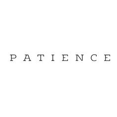 the word patience written in black on a white background