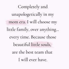 a poem written in pink ink with the words completely and unapolgettically in my mom era i will choose my little family, over anything every time