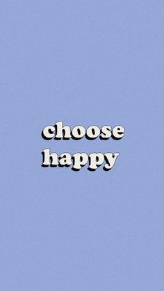 the words choose happy are written in white letters on a blue background with an airplane flying overhead