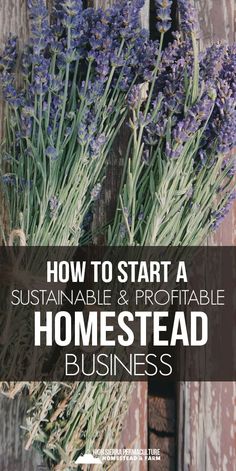 some lavenders are growing out of the side of a wooden door with text overlaying how to start a suitable and portable home - made business