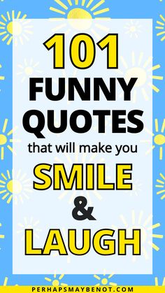 the words 101 funny quotes that will make you smile and laugh