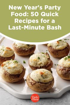 new year's party food 50 quick recipes for a last - minute bash