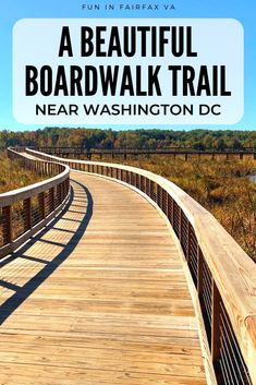 a beautiful boardwalk trail near washington dc with text overlay that reads, a beautiful boardwalk trail near washington dc