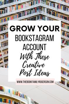 the words grow your booktagram account with these creative post ideas on top of bookshelves