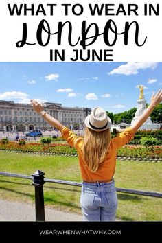 a woman with her hands up in the air and text overlay that reads what to wear in london in june