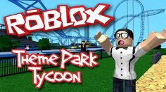 roblox theme park tycoon is here